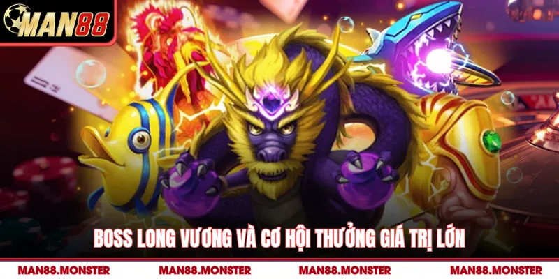 Boss Long Vương và cơ hội thưởng giá trị lớn