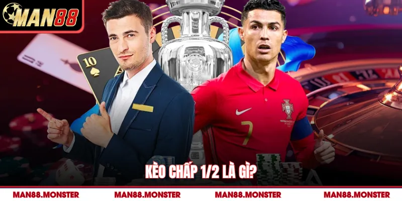 Kèo chấp 1/2 man88 là gì?