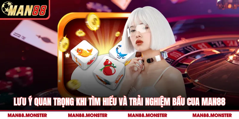 Lưu ý quan trọng khi tìm hiểu và trải nghiệm bầu cua man88