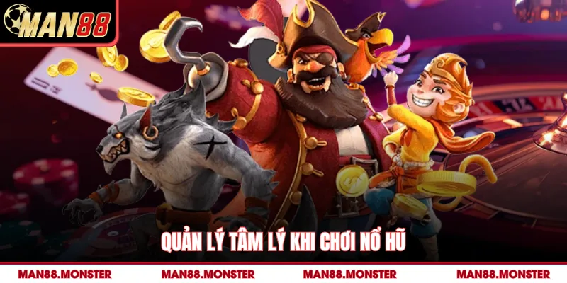 Quản lý tâm lý khi chơi nổ hũ