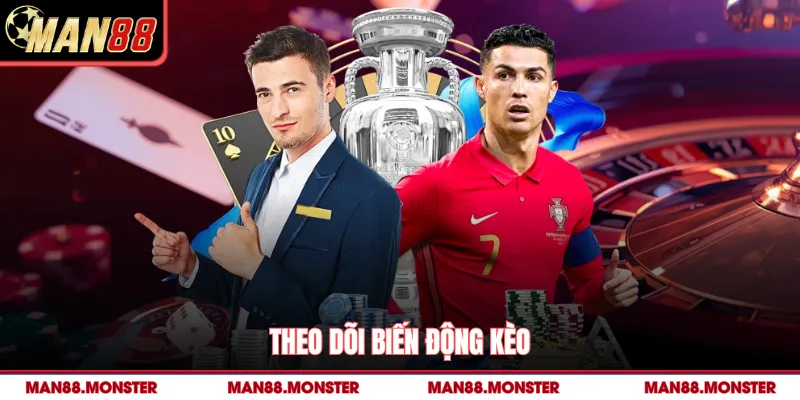 Theo dõi biến động kèo 