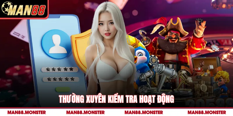 Thường xuyên kiểm tra hoạt động